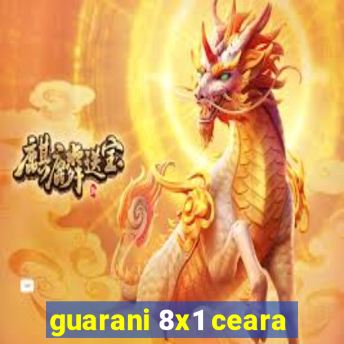 guarani 8x1 ceara